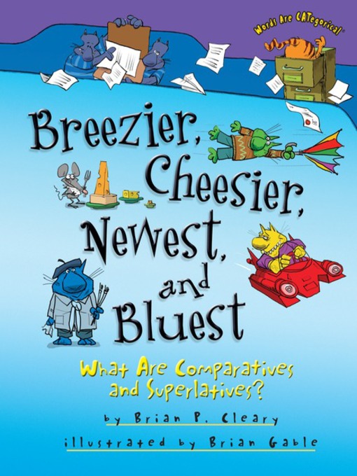 Title details for Breezier, Cheesier, Newest, and Bluest by Brian P. Cleary - Available
